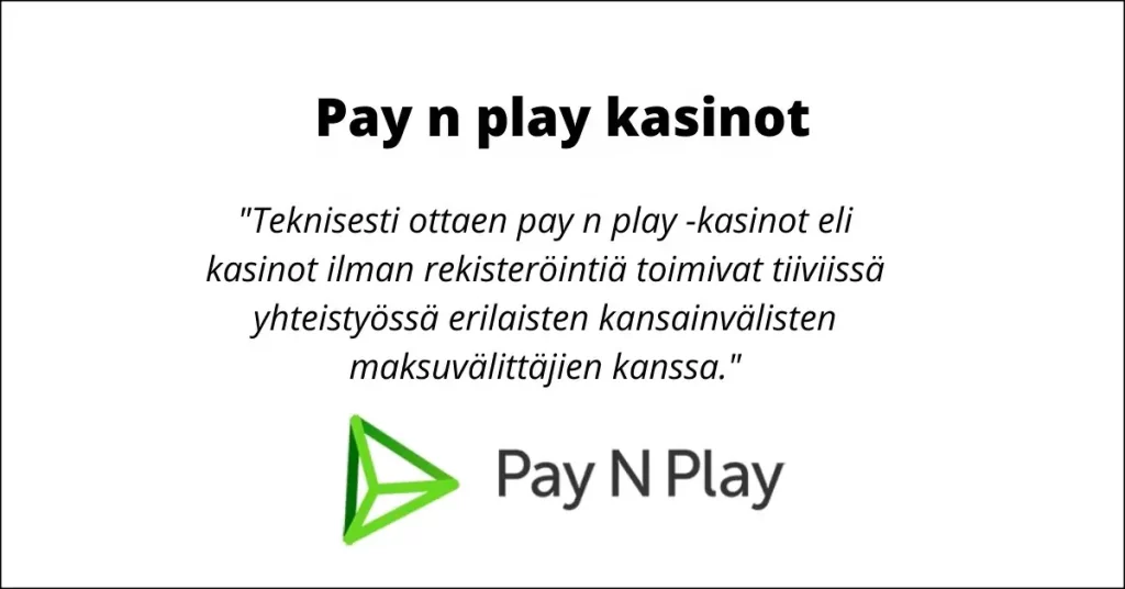 Pay n play -kasinot ja nettikasinot ilman rekisteröitymistä ovat sama asia
